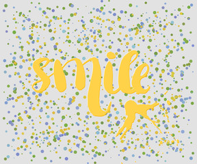 Beautiful confetti poster with quotes lettering smile. Vector