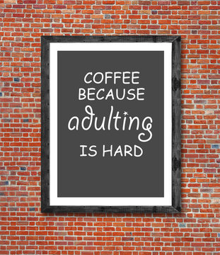 Coffee because adulting is hard written in picture frame
