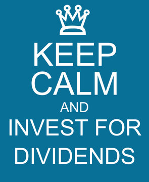 Keep Calm and Invest for Dividends Blue Sign