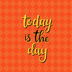 Fototapeta premium Today is the day. Vector hand drawn illustration.