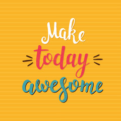 Make today awesome.  Vector hand drawn illustration.
