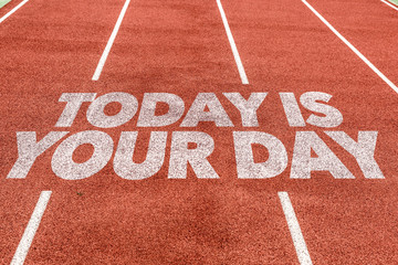 Today Is Your Day written on running track