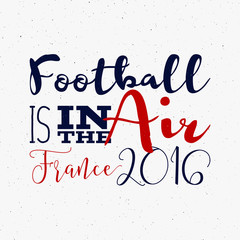 France europe 2016 Football label, Soccer overlay, tournament logo. Championship, league Hand lettering design for presentations, brochures, flyers, sports equipment, web, print, sales or identity