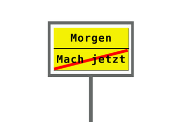 Heute, Morgen, Mach jetzt, verschieben