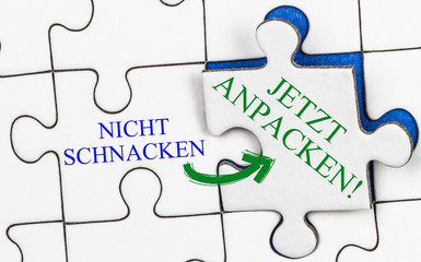 jetzt anpacken!, nicht schnacken