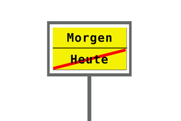 Heute, Morgen, Schild