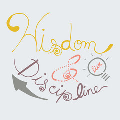 Wisdom and Discipline Hand drawn vector lettering. Motivating modern calligraphy.