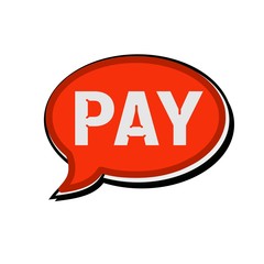 Pay wording on red Speech bubbles