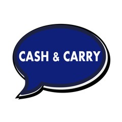 Cash and carry wording on blue Speech bubbles