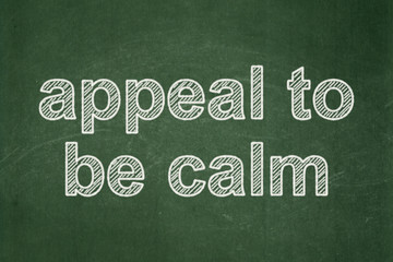 Fototapeta na wymiar Political concept: Appeal To Be Calm on chalkboard background