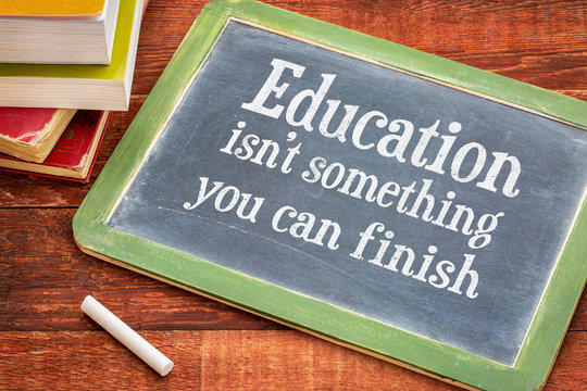 education is not something you can finish