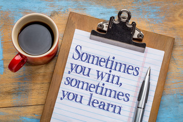 sometimes you win or learn