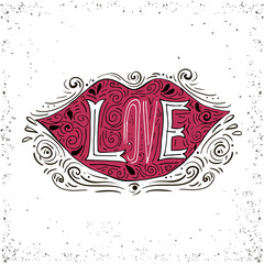 Lips with word love. Hand drawn inspiring quote isolated on white.Vector hand lettering. Ink lettering. Ready design for poster, t-shirt design, etc.