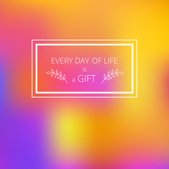 Every day of life is a gift. Motivation quote with hand drawn branch. Suitable for poster or banner