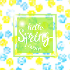 Abstract blurred background whith lettering hello spring and flowers. 