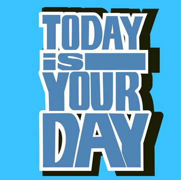 Abstract Background with Inspirational hand drawn quote - " Ttoday is your day" Vector poster or t-shirt lettering design.