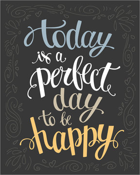 Today is a perfect day to be happy.