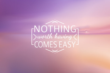 sunset beach blurred background with line sign Nothing worth having comes easy