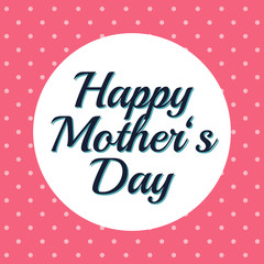 Retro background for Mother's Day. Abstract design. Happy Mother's Day! Pink vector design. Lettering and polka dots. Holiday greeting card. Gift card.
