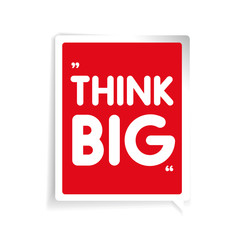 Think big. Inspirational motivational quote