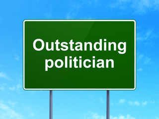 Political concept: Outstanding Politician on road sign background