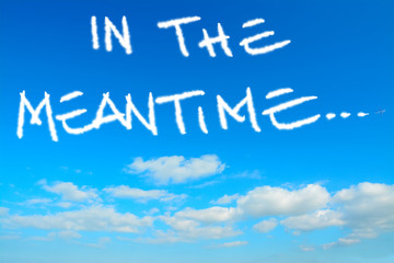 Fototapeta premium in the meantime written in the sky