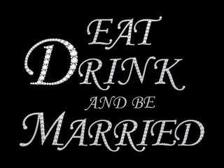 Fototapeta premium Text from diamonds Eat dirink and be married