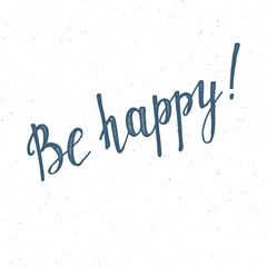 Be happy handwritten lettering