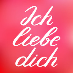 Ich liebe dich. I love you in German. Handwritten