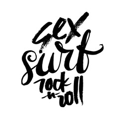 Sex surf and rock-n-roll. Hand drawn lettering. Serigraphy shirt print