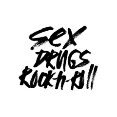 Sex drugs and rock-n-roll. Hand drawn lettering. Serigraphy shirt print
