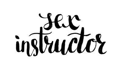 Sex instructor. Hand drawn lettering. Serigraphy shirt print