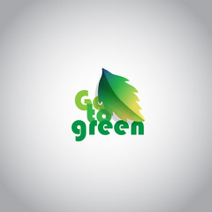 Slogan: Go to green with leaf illustrated. Concept for graphic design