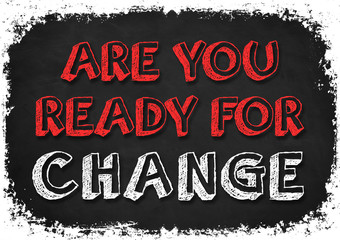 Are you ready for change