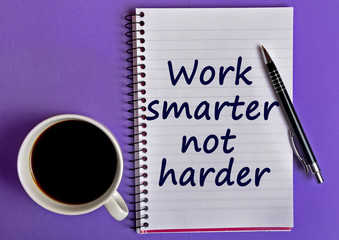 Work smarter not harder