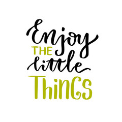Enjoy the little things. Vector lettering. Calligraphic poster with motivational phrase