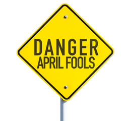 Danger April Fools sign isolated on white background