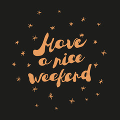 Handwritten greeting text "Have a nice weekend". 