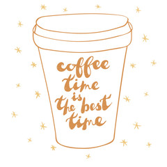 Sketch style coffee cup isolated with  handwritten text "Coffee time is the best time".