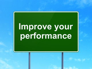 Education concept: Improve Your Performance on road sign background