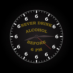 Never drink alcohol - funny inscription template