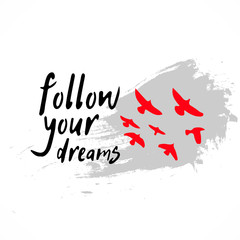 Follow your dreams. Vector illustration. Hand drawn calligraphy