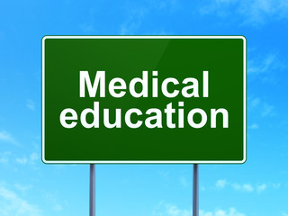 Education concept: Medical Education on road sign background