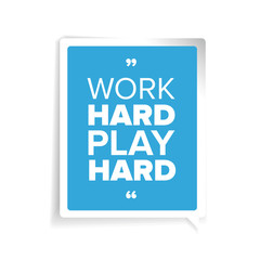 Work hard, play hard. Motivational quote