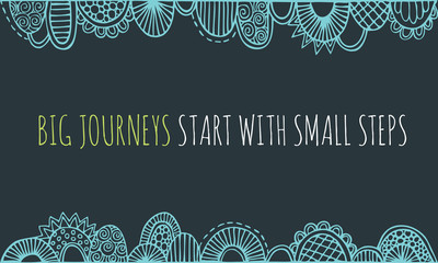 Big journeys start with small steps hand drawn doodle vector illustration colour