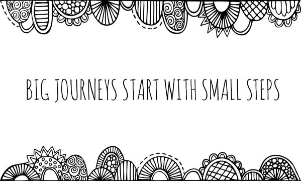 Big journeys start with small steps hand drawn doodle vector illustration