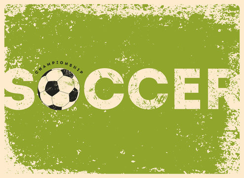 Soccer typographical vintage grunge style poster. Retro vector illustration.
