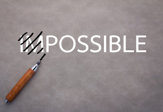 Changing the word impossible to possible.