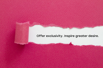 "Offer exclusivity. Inspire greater desire." slogan written under torn paper.