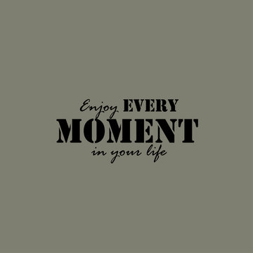 Enjoy every moment in your life card